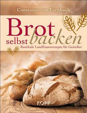 Brot selbst backen de Constanze Eschbach