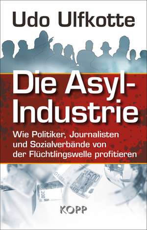 Die Asyl-Industrie de Udo Ulfkotte