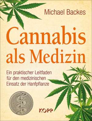 Cannabis als Medizin de Michael Backes