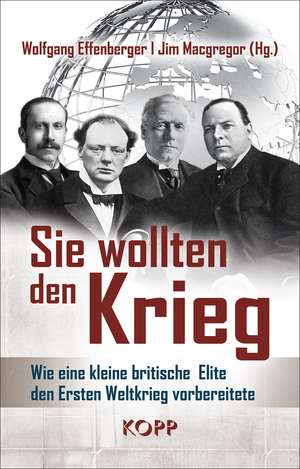 Sie wollten den Krieg de Wolfgang Effenberger