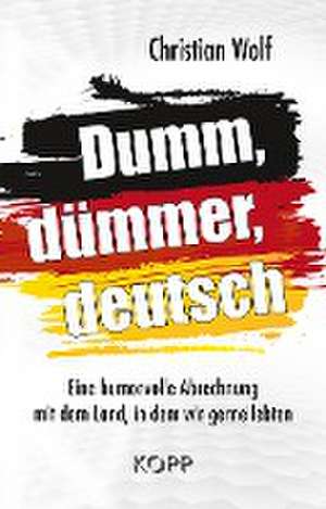 Dumm, dümmer, deutsch de Christian Wolf