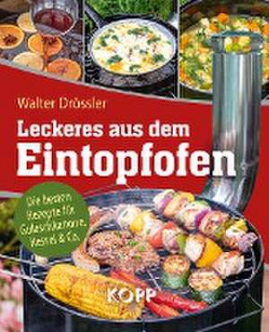 Leckeres aus dem Eintopfofen - Die besten Rezepte für Gulaschkanone, Kessel & Co. de Walter Drössler