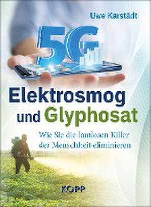 Elektrosmog und Glyphosat de Uwe Karstädt