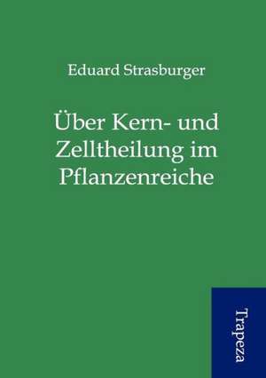 Über Kern- und Zelltheilung im Pflanzenreiche de Eduard Strasburger