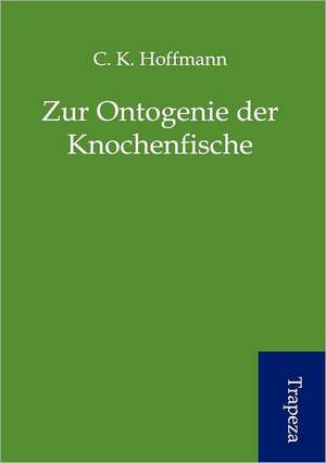 Zur Ontogenie der Knochenfische de C. K. Hoffmann