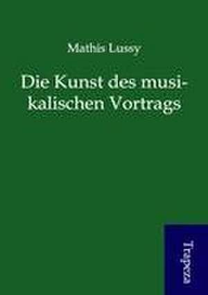 Die Kunst des musikalischen Vortrags de Mathis Lussy