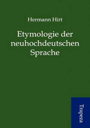 Etymologie der neuhochdeutschen Sprache de Hermann Hirt