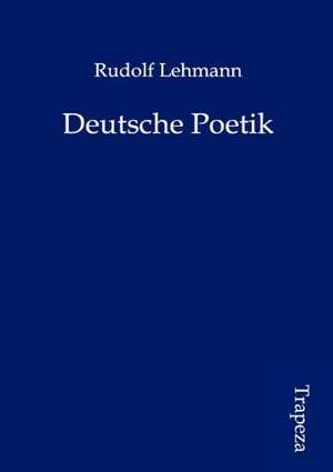 Deutsche Poetik de Rudolf Lehmann