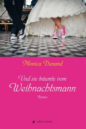 Und sie träumte vom Weihnachtsmann de Monica Dunand