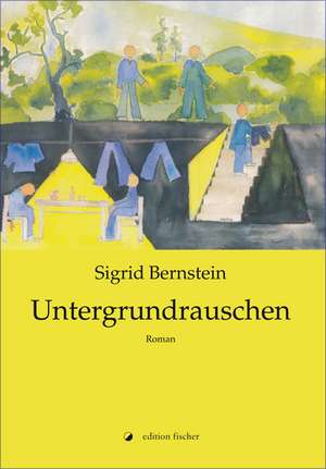 Untergrundrauschen de Sigrid Bernstein