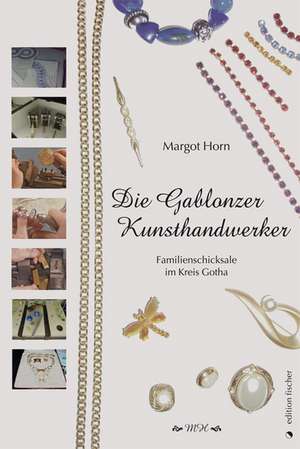 Die Gablonzer Kunsthandwerker de Margot Horn