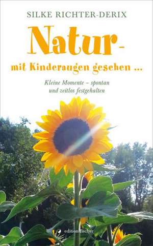 Natur - mit Kinderaugen gesehen ... de Silke Richter-Derix