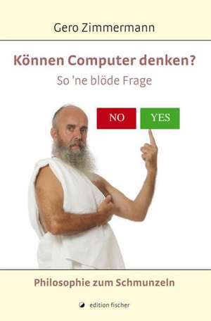 Können Computer denken? So'ne blöde Frage de Gero Zimmermann