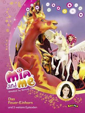 Mia and me - Das Feuer-Einhorn de Isabella Mohn