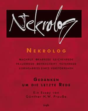 Nekrolog. Gedanken um die letzte Rede. Ein Essay de Günther H. W. Preuße