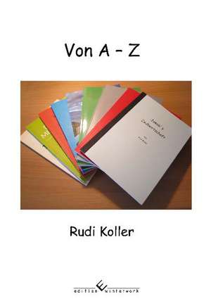 Von A - Z de Rudi Koller