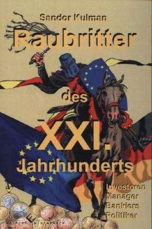 Raubritter des XXI. Jahrhunderts de Sandor Kulman