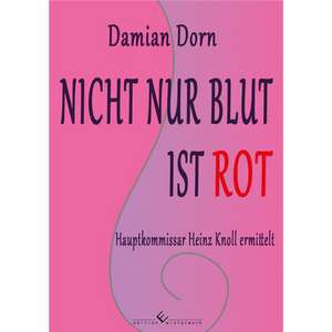 Nicht nur Blut ist rot de Damian Dorn