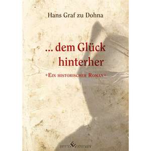 ... dem Glück hinterher de Hans Graf zu Dohna