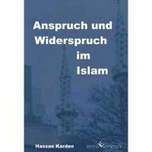 Anspruch und Widerspruch im Islam de Hassan Karden