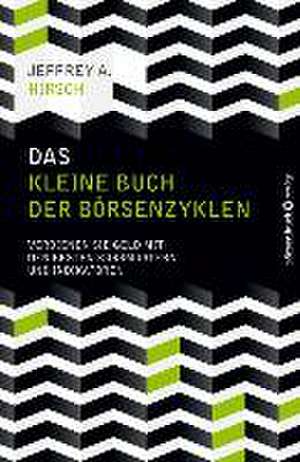 Das kleine Buch der Börsenzyklen de Jeffrey A. Hirsch