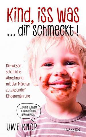 Kind, iss was ... dir schmeckt! de Uwe Knop