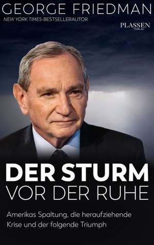 George Friedman: Der Sturm vor der Ruhe de George Friedman