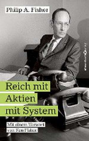 Reich mit Aktien - Die Strategien der Investmentlegende de Philip A. Fisher