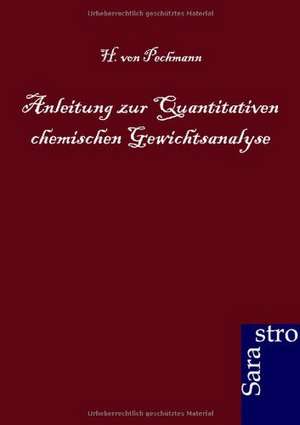 Anleitung zur Quantitativen chemischen Gewichtsanalyse de H. von Pechmann