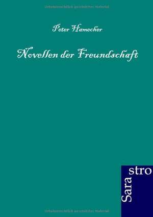 Novellen der Freundschaft de Peter Hamecher