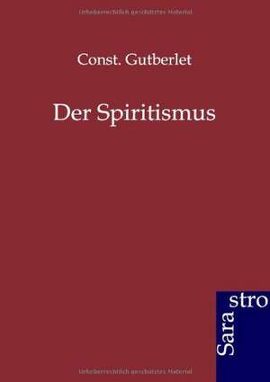 Der Spiritismus de Const Gutberlet