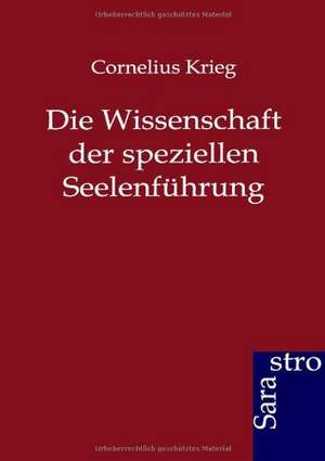 Die Wissenschaft der speziellen Seelenführung de Cornelius Krieg