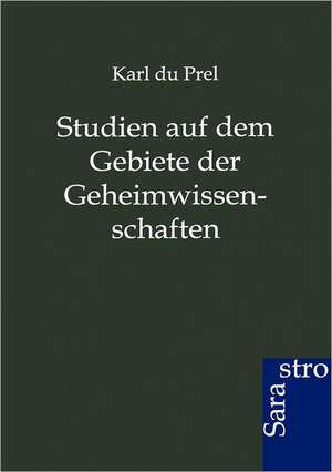 Studien auf dem Gebiete der Geheimwissenschaften de Karl Du Prel