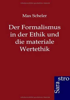 Der Formalismus in der Ethik und die materiale Wertethik de Max Scheler