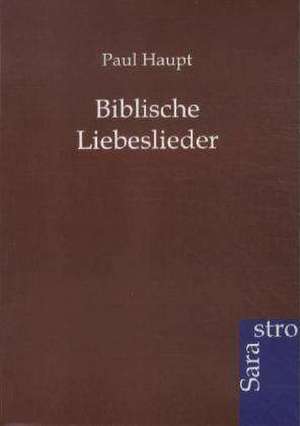 Biblische Liebeslieder de Paul Haupt