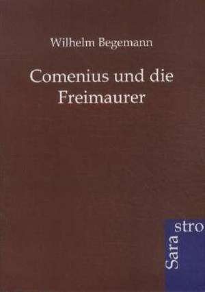 Comenius und die Freimaurer de Wilhelm Begemann