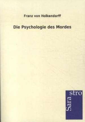 Die Psychologie des Mordes de Franz von Holkendorff