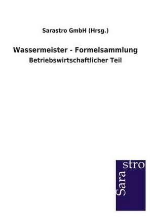 Wassermeister - Formelsammlung de Sarastro GmbH (Hrsg.