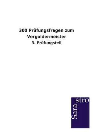 300 Prüfungsfragen zum Vergoldermeister de Sarastro Verlag