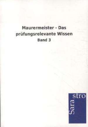 Maurermeister - Das prüfungsrelevante Wissen de Sarastro Gmbh