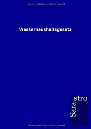 Wasserhaushaltsgesetz de Sarastro Gmbh