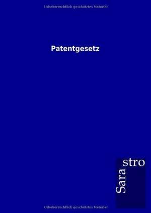 Patentgesetz de Sarastro Gmbh