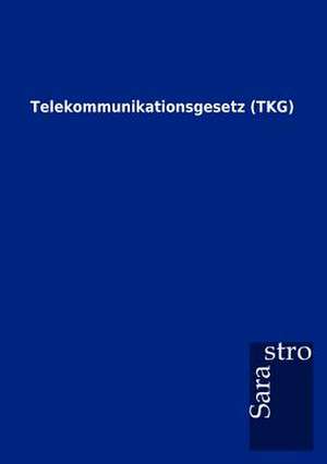 Telekommunikationsgesetz (TKG) de Sarastro Gmbh