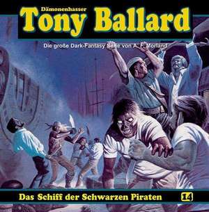 Tony Ballard 14 - Das Schiff der schwarzen Piraten de A. F. Morland