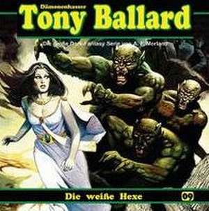 Tony Ballard 9 - Die Weiße Hexe de A. F. Morland