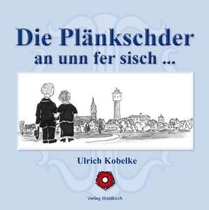 Die Plänkschder an unn fer sich de Ulrich Kobelke