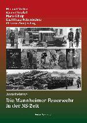 Die Mannheimer Feuerwehr in der NS-Zeit de Michael Müller