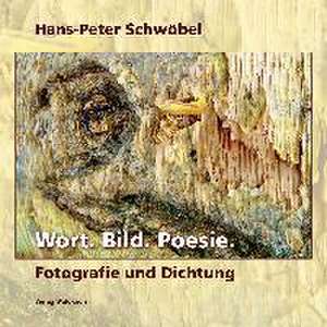 Wort. Bild. Poesie. de Hans-Peter Schwöbel