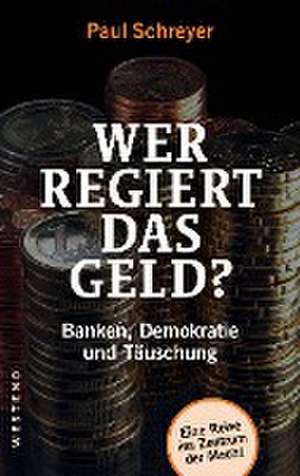 Wer regiert das Geld? de Paul Schreyer