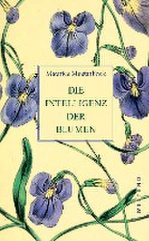 Die Intelligenz der Blumen de Maurice Maeterlinck